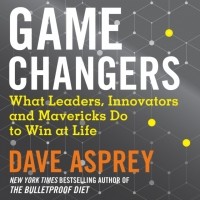 Дэйв Эспри - Game Changers: What Leaders, Innovators and Mavericks Do to