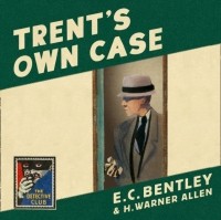 Эдмунд Клирихью Бентли - Trent's Own Case