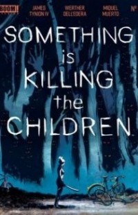Джеймс Тайнион IV - Something is Killing the Children, Vol. 1