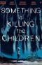 Джеймс Тайнион IV - Something is Killing the Children, Vol. 1