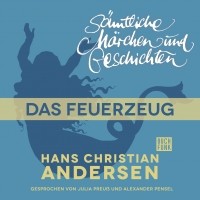 Hans Christian Andersen - H. C. Andersen: Sämtliche Märchen und Geschichten, Das Feuerzeug