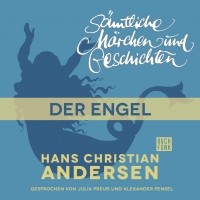 Hans Christian Andersen - H. C. Andersen: Sämtliche Märchen und Geschichten, Der Engel
