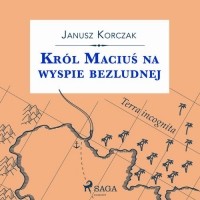 Януш Корчак - Kr?l Maciuś na wyspie bezludnej