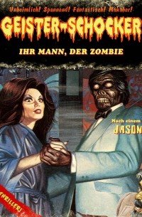 Джейсон Дарк - Geister-Schocker, Folge 3: Ihr Mann, der Zombie