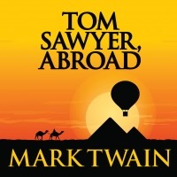 Марк Твен - Tom Sawyer, Abroad - Tom Sawyer & Huckleberry Finn, Book 3