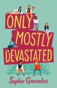 Sophie Gonzales - Only Mostly Devastated