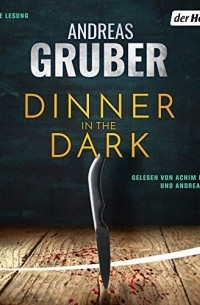 Андреас Грубер - Dinner in the Dark