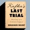Benjamin Balint - Kafka's Last Trial - The Case of a Literary Legacy 