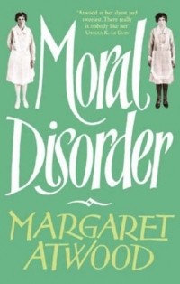 Маргарет Этвуд - Moral Disorder