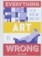 Мэтт Браун - Everything You Know About Art Is Wrong