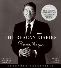 Рональд Рейган - Reagan Diaries Extended Selections