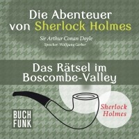 Sir Arthur Conan Doyle - Sherlock Holmes: Die Abenteuer von Sherlock Holmes - Das Rätsel im Boscombe-Valley