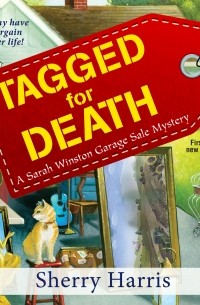 Шери Харрис - Tagged for Death - Sarah Winston Garage Sale Mystery 1 