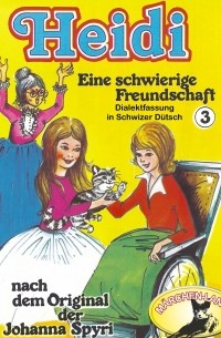 Иоганна Шпири - Heidi, Folge 3: Eine schwierige Freundschaft
