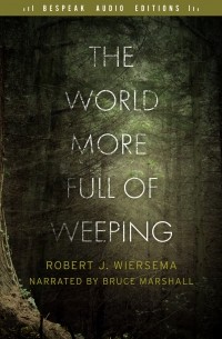 The World More Full of Weeping 