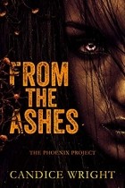 Кэндис Райт - From the Ashes: The Phoenix Project