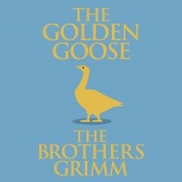 The Brothers Grimm - The Golden Goose