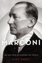 Марк Рэбой - Marconi: The Man Who Networked the World