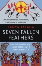Таня Талага - Seven Fallen Feathers: Racism, Death, and Hard Truths in a Northern City