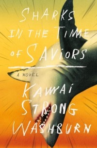 Kawai Strong Washburn - Sharks in the Time of Saviors