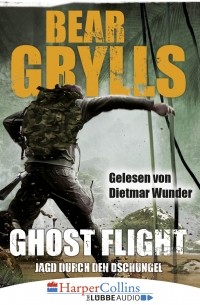 Беар Гриллс - Ghost Flight - Jagd durch den Dschungel 