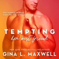 Джина Л. Максвелл - Tempting Her Best Friend - What Happens in Vegas, Book 1 