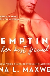 Джина Л. Максвелл - Tempting Her Best Friend - What Happens in Vegas, Book 1 