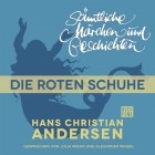 Hans Christian Andersen - H. C. Andersen: Sämtliche Märchen und Geschichten, Die roten Schuhe