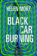 Хелен Морт - Black Car Burning