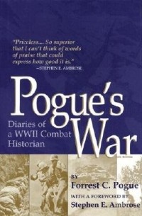 Ф. С. Погью - Pogue's War: Diaries of a WWII Combat Historian