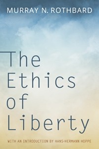 Мюррей Ньютон Ротбард - The Ethics of Liberty