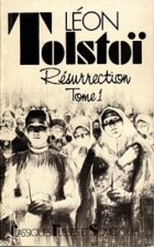 Léon Tolstoï - Résurrection. Tome 1 / Воскресение. Роман: Том 1 (на французском языке)