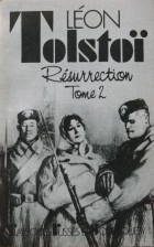Léon Tolstoï - Résurrection. Tome 2 / Воскресение. Роман: Том 2 (на французском языке)