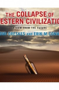 Naomi Oreskes - The Collapse of Western Civilization - A View from the Future 