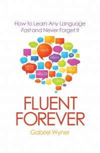 Fluent Forever - How to Learn Any Language Fast and Never Forget It