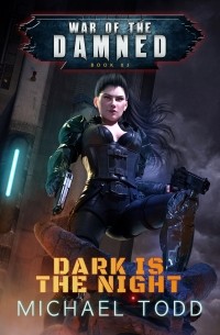 Laurie Starkey S. - Dark is the Night - War of the Damned - A Supernatural Action Adventure Opera, Book 3 