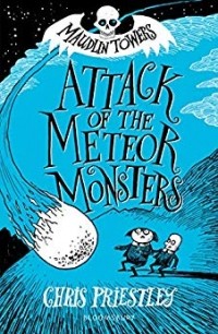 Chris Priestley - Attack of the Meteor Monsters