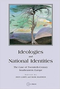  - Ideologies and National Identities: The Case of Twentieth‑Century Southeastern Europe