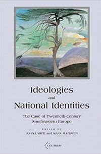  - Ideologies and National Identities: The Case of Twentieth‑Century Southeastern Europe