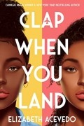 Elizabeth Acevedo - Clap When You Land