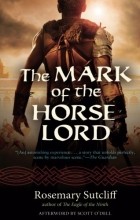 Розмэри Сатклиф - The Mark of the Horse Lord