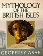 Geoffrey Ashe - Mythology of the British Isles