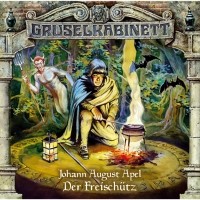 Johann August Apel - Gruselkabinett, Folge 15: Der Freischütz