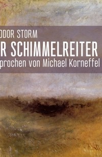 Теодор Шторм - Der Schimmelreiter 