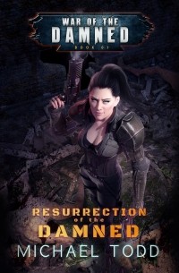 Laurie Starkey S. - Resurrection of the Damned - War of the Damned - A Supernatural Action Adventure Opera, Book 1 