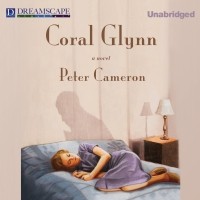 Питер Камерон - Coral Glynn 