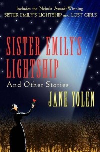 Jane Yolen - Sister Emily's Lightship: And Other Stories