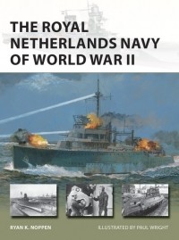 Ryan K. Noppen - The Royal Netherlands Navy of World War II