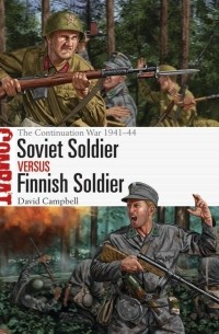 David Campbell - Soviet Soldier vs Finnish Soldier: The Continuation War 1941–44