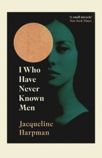 Жаклин Арпман - I Who Have Never Known Men
